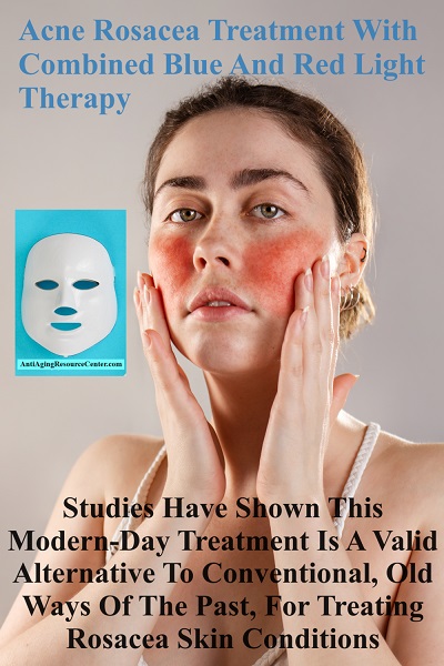 Acne Rosacea Treatment with a combination of blue and red LED Light therapy is the modern-day treatment to help clear up rosacea. Research shows it is more effective than customary ways.